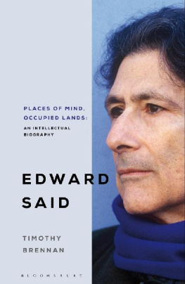 Timothy Brennan - Places of Mind: A Life of Edward Said