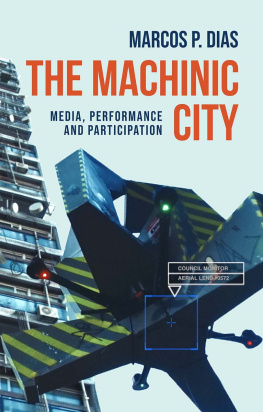 Marcos P. Dias The Machinic City: Media, Performance and Participation