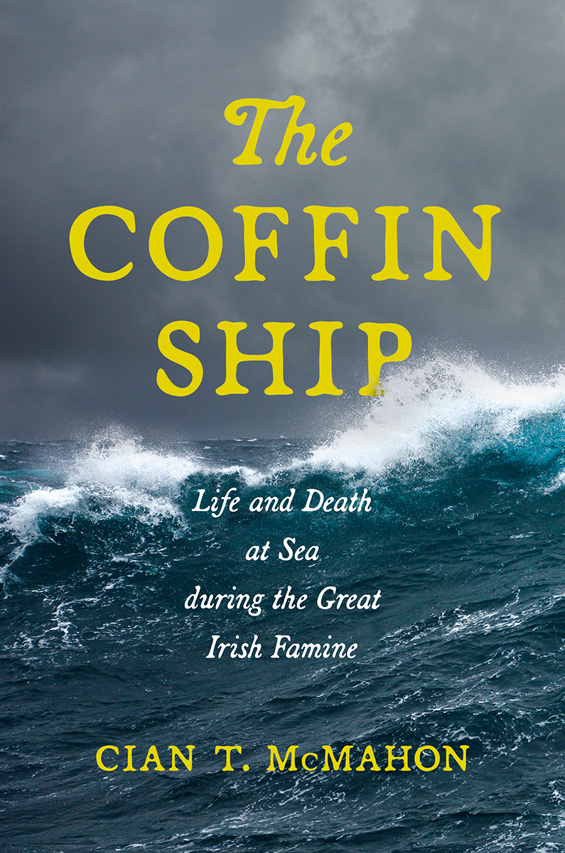 The Coffin Ship In the Glucksman Irish Diaspora Series Edited by Kevin Kenny - photo 1