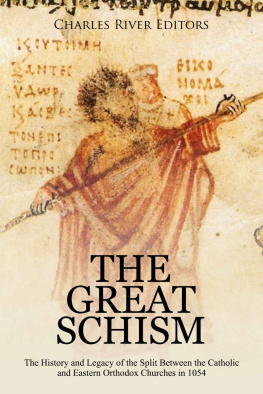 Charles River Editors - The Great Schism: The History and Legacy of the Split Between the Catholic and Eastern Orthodox Churches in 1054
