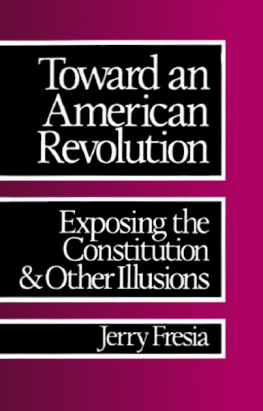 Jerry Fresia - Toward an American Revolution: Exposing the Constitution and Other Illusions