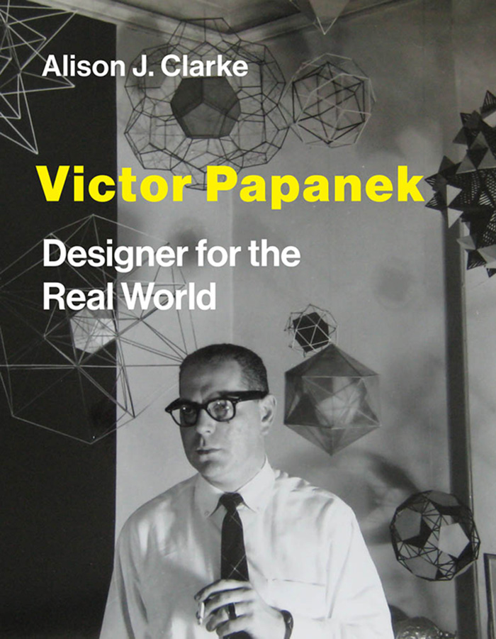 Victor Papanek Victor Papanek Designer for the Real World Alison J Clarke The - photo 1