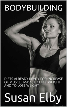 Susan Elby - BODYBUILDING: DIETS ALREADY READY FOR INCREASE OF MUSCLE MASS, TO LOSE WEIGHT AND TO LOSE WEIGHT