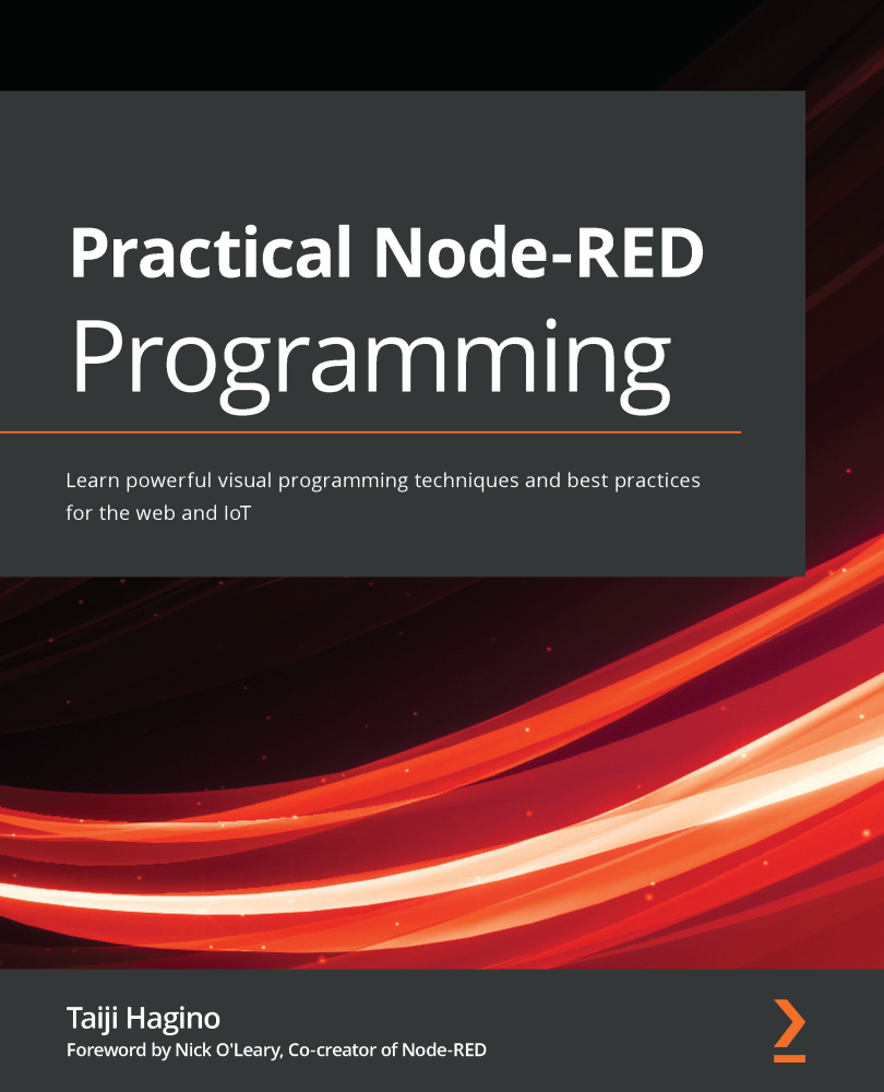 Practical Node-RED Programming Learn powerful visual programming techniques and - photo 1