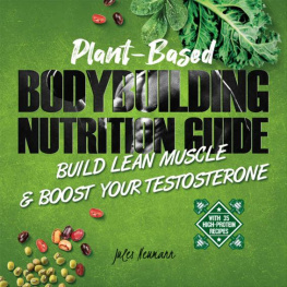 Jules Neumann - Plant-Based Bodybuilding Nutrition Guide: Build Lean Muscle & Boost Your Testosterone (With 35 High-Protein Recipes)