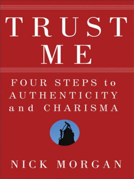 Nick Morgan Trust Me: Four Steps to Authenticity and Charisma