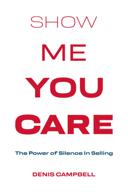 Denis Campbell Show Me You Care: The Power of Silence in Selling