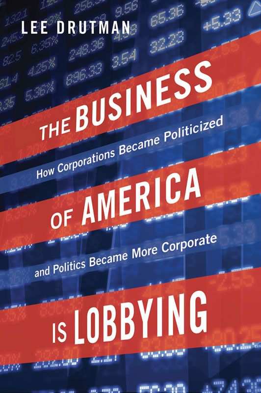 The Business of America is Lobbying STUDIES IN POSTWAR AMERICAN POLITICAL - photo 1