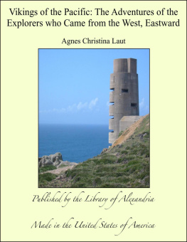 Agnes Christina Laut - Vikings of the Pacific: The Adventures of the Explorers who Came from the West, Eastward