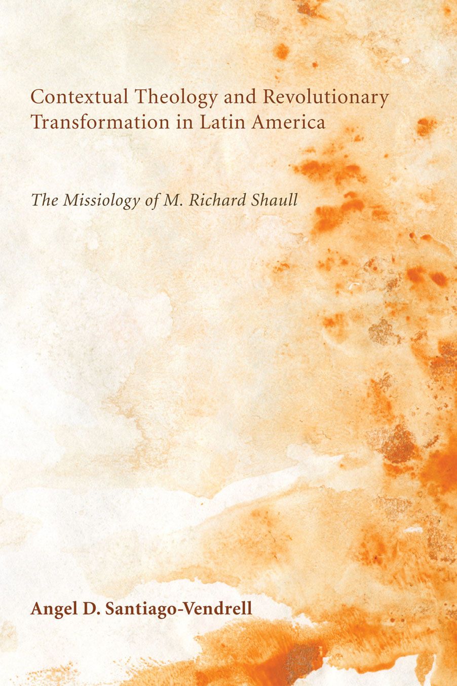 Contextual Theology and Revolutionary Transformation in Latin America The - photo 1