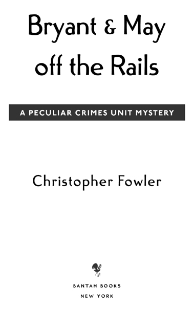 Bryant May off the Rails is a work of fiction Names characters places and - photo 1