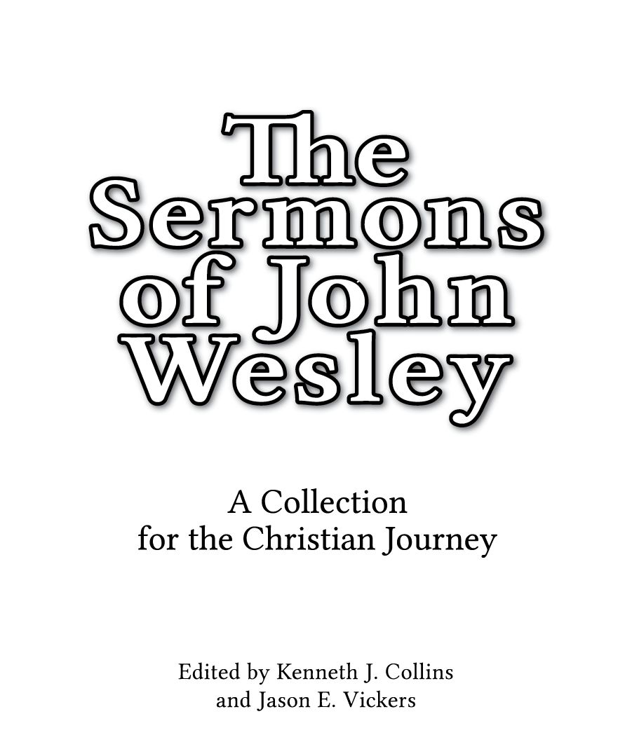 Abingdon Press Nashville Copyright Page THE SERMONS OF JOHN WESLEY A - photo 1