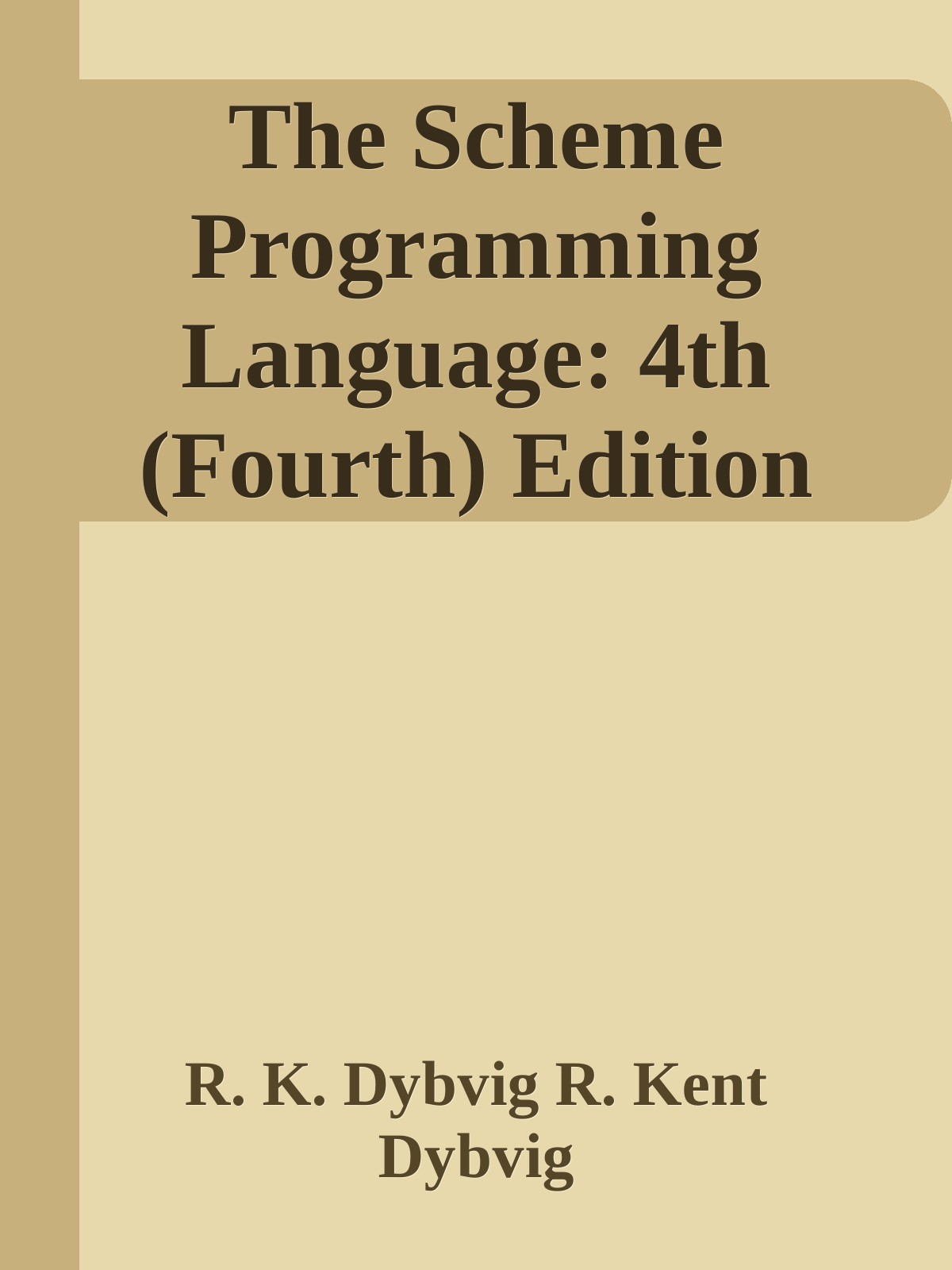 The Scheme Programming Language 4th Edition Written by R Kent Dybvig - photo 1