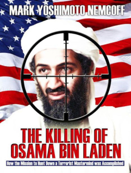 Mark Yoshimoto Nemcoff - The Killing of Osama Bin Laden: How the Mission to Hunt Down a Terrorist Mastermind was Accomplished