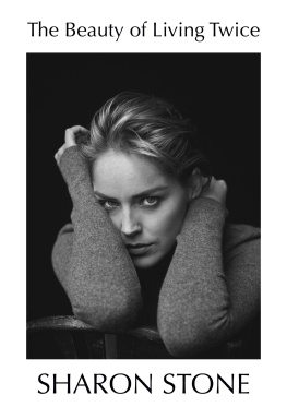 Sharon Stone - The Beauty of Living Twice