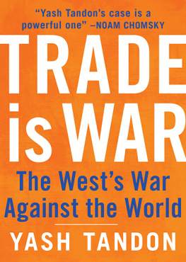 Yash Tandon - Trade Is War: The Wests War Against the World