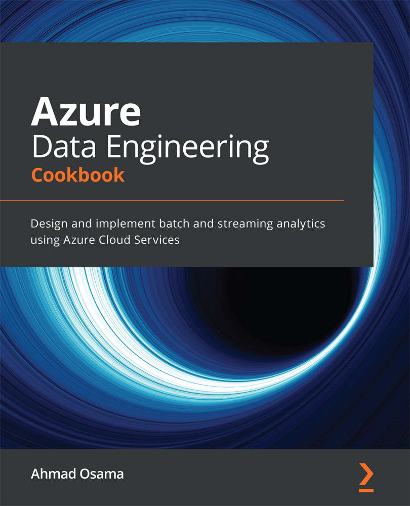 Azure Data Engineering Cookbook Design and implement batch and streaming - photo 1