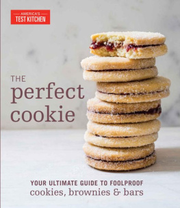 Americas Test Kitchen - The Perfect Cookie: Your Ultimate Guide to Foolproof Cookies, Brownies & Bars