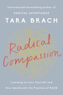 Tara Brach Radical Compassion: Learning to Love Yourself and Your World with the Practice of RAIN