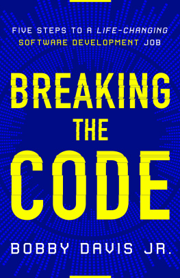 Bobby Davis Breaking the Code: Five Steps to a Life-Changing Software Development Job