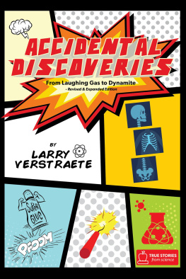 Larry Verstraete Accidental Discoveries: From Laughing Gas to Dynamite