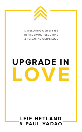 Leif Hetland - Upgrade in Love: Developing a Lifestyle of Receiving, Becoming & Releasing Gods Love