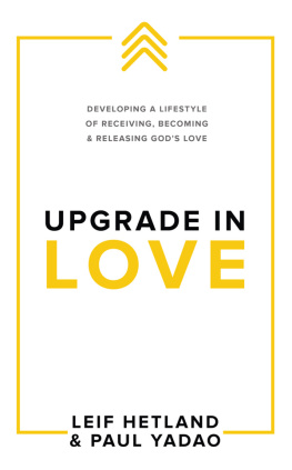 Leif Hetland Upgrade in Love: Developing a Lifestyle of Receiving, Becoming & Releasing Gods Love