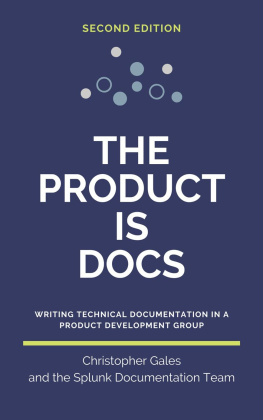 Christopher Gales The Product is Docs: Writing technical documentation in a product development group