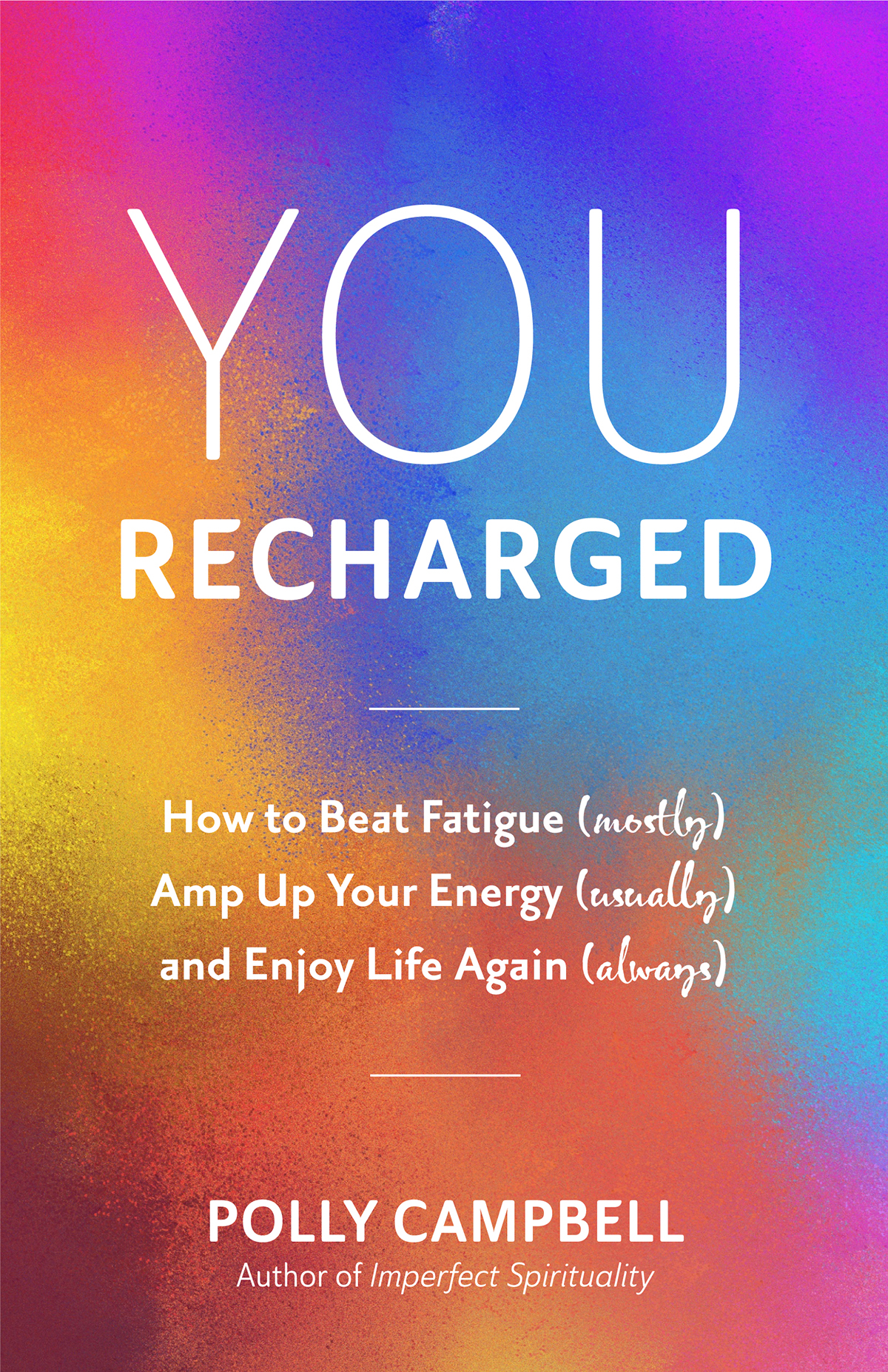 Praise for You Recharged In an age where constant exhaustion is the norm - photo 1