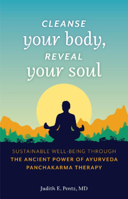 Judith E. Pentz - Cleanse Your Body, Reveal Your Soul: Sustainable Well-Being Through the Ancient Power of Ayurveda Panchakarma Therapy