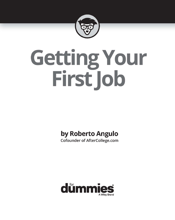 Getting Your First Job For Dummies Published by John Wiley Sons Inc 111 - photo 2