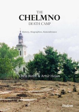 Artur Hojan - The Chelmno Death Camp - History, Biographies, Remembrance