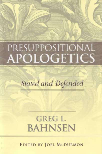 PRESUPPOSITIONAL APOLOGETICS PRESUPPOSITIONAL APOLOGETICS Stated and - photo 1