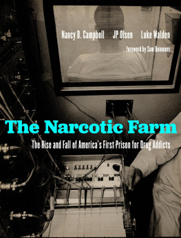 Nancy D. Campbell The Narcotic Farm: The Rise and Fall of Americas First Prison for Drug Addicts