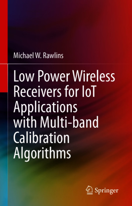 Michael W. Rawlins - Low Power Wireless Receivers for IoT Applications with Multi-band Calibration Algorithms
