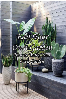 DEMETRIUS SHEFFEY Edit Your Own Garden: How to Make Your Own Garden: Growing Garden