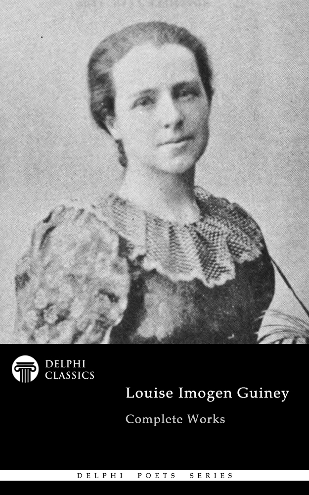 Louise Imogen Guiney 1861-1920 Contents Delphi Classic - photo 1