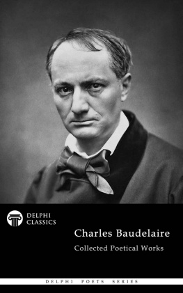 Charles Baudelaire - Delphi Collected Poetical Works of Charles Baudelaire (Illustrated) (Delphi Poets Series Book 89)