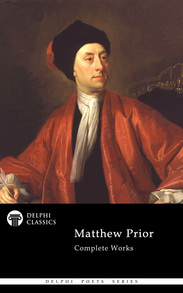 Matthew Prior 1664-1721 Contents Delphi Classics 201 - photo 1