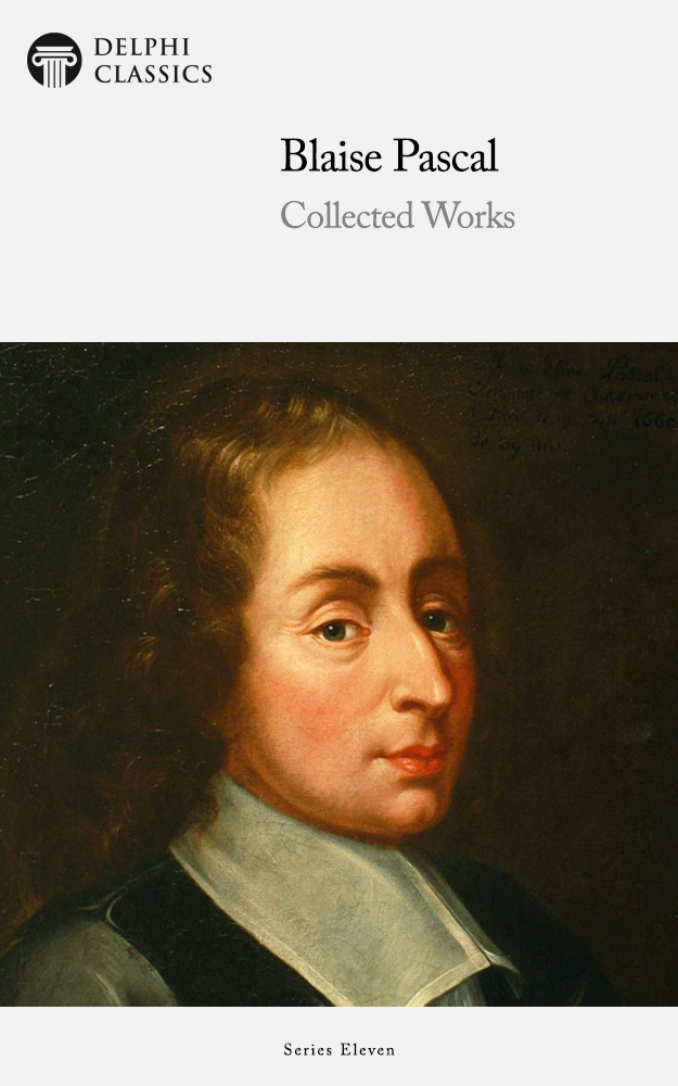 The Collected Works of BLAISE PASCAL 1623-1662 Contents Delphi - photo 1