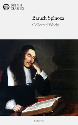 Baruch Spinoza - Collected Works of Baruch Spinoza