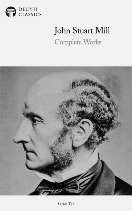 John Stuart Mill - Complete Works of John Stuart Mill