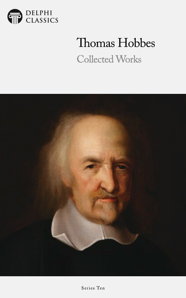 The Collected Works of THOMAS HOBBES 1588-1679 Contents Delphi - photo 1