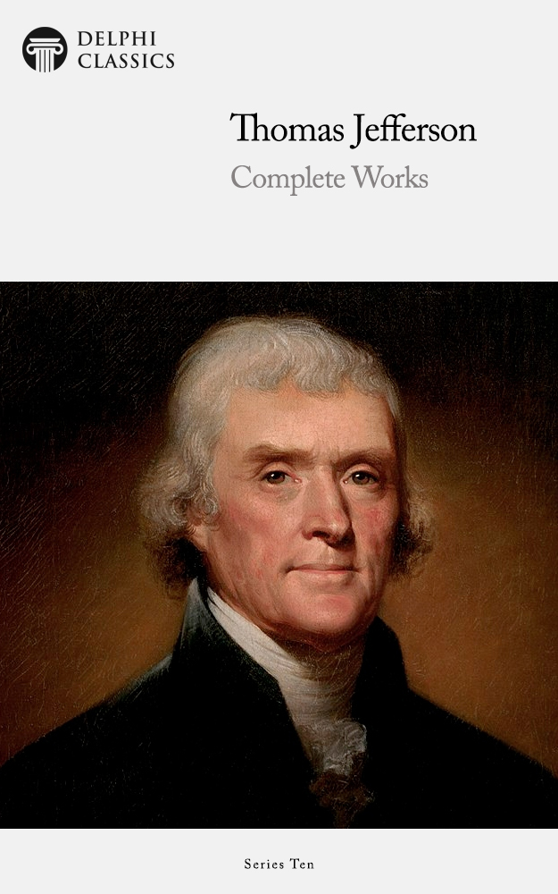 The Complete Works of THOMAS JEFFERSON 1743-1826 Contents - photo 1