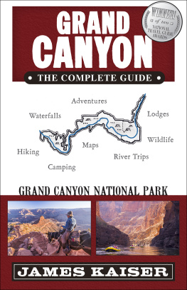 James Kaiser - Grand Canyon: The Complete Guide: Grand Canyon National Park (Color Travel Guide)