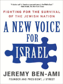 Jeremy Ben-Ami A New Voice for Israel: Fighting for the Survival of the Jewish Nation