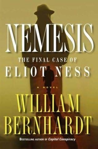 William Bernhardt Nemesis The Final Case of Eliot Ness A book in the Eliot - photo 1