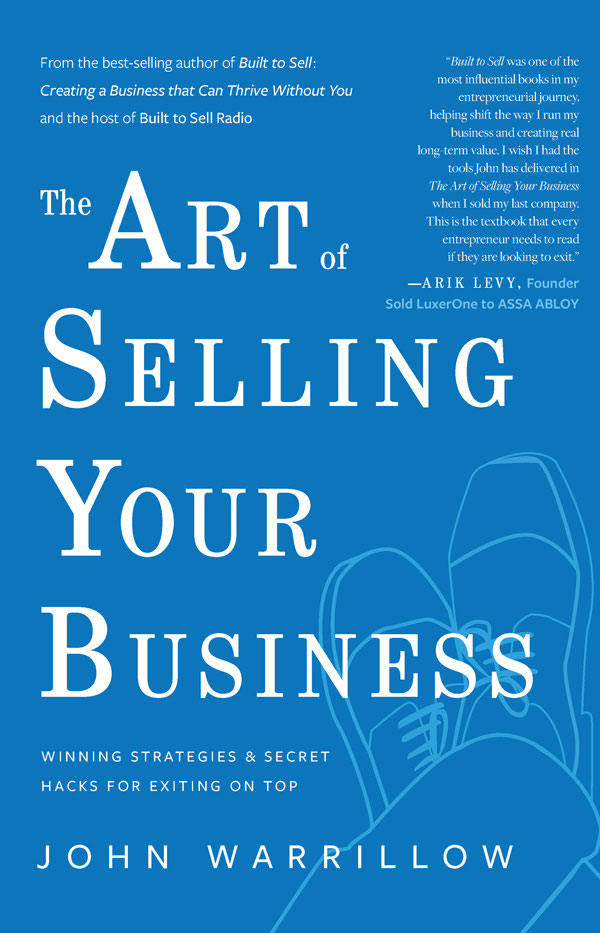 PRAISE FOR THE ART OF SELLING YOUR BUSINESS If selling our business was like - photo 1