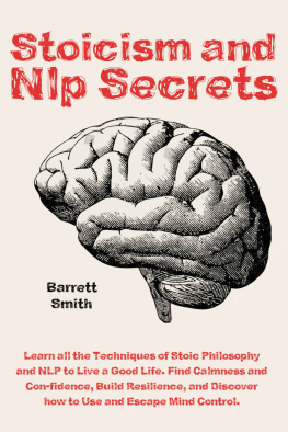 SMITH - Stoicism and NLP Secrets Learn all the Techniques of Stoic Philosophy and NLP to Live a Good Life. Find Calmness