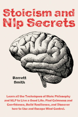 SMITH Stoicism and NLP Secrets Learn all the Techniques of Stoic Philosophy and NLP to Live a Good Life. Find Calmness